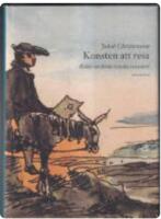 Konsten att resa : ess&auml;er om l&auml;rda svenska resen&auml;rer
