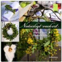 Naturligt vackert : kransar, pynt & dekorationer