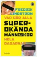 Vad g&ouml;r alla superok&auml;nda m&auml;nniskor hela dagarna?