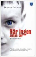N&auml;r ingen annan ser