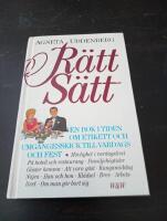 R&auml;tt s&auml;tt - en bok i tiden om etikett och umg&auml;ngesskick till vardags och fest