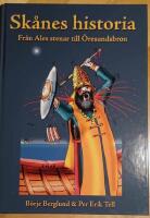Sk&aring;nes historia : fr&aring;n Ales stenar till &Ouml;resundsbron