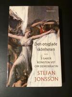 Den otyglade sk&ouml;nheten : 5 saker konsten vet om demokratin