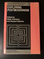 Exploring postmodernism - Selected papers presented at a workshop on postmodernism at the XIth International Comparative Literature Congress, Paris, 20-24 August 1985