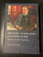 Han ledde ett universitet och styrde en stad : historien om Thore Engstr&ouml;mer