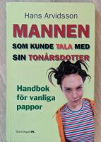 Mannen som kunde tala med sin ton&aring;rsdotter : handbok f&ouml;r vanliga pappor