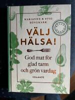 V&auml;lj h&auml;lsa! : god mat f&ouml;r glad tarm och gr&ouml;n vardag - receptboken