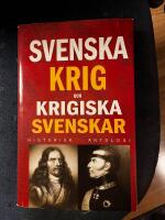 Svenska krig och krigiska svenskar : historisk antologi