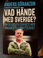 Vad h&auml;nde med Sverige? : om 30 &aring;rs polisarbete med organiserad brottslighet