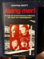 Aldrig mer! : En bok om kommunismens folkmord och brott mot m&auml;nskligheten
