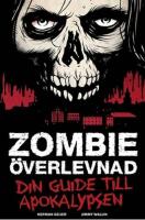 Zombie&ouml;verlevnad : din guide till apokalypsen