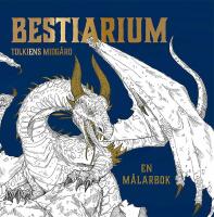 Bestiarium : Tolkiens Midg&aring;rd M&aring;larbok
