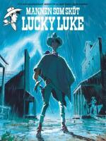 Mannen som sk&ouml;t Lucky Luke - ett extraordin&auml;rt &auml;ventyr