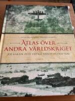Atlas &ouml;ver andra v&auml;rldskriget : 200 kartor &ouml;ver viktiga h&auml;ndelser och slag