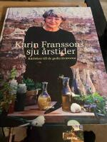 Karin Franssons sju &aring;rstider : k&auml;rleken till de goda r&aring;varorna