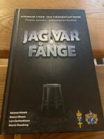 Jag var f&aring;nge : femton svenskar i utlandstj&auml;nst ber&auml;ttar : svenskar i f&aring;ng- och tv&aring;ngssituationer