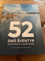 52 sm&aring; &auml;ventyr med stora upplevelser : en v&auml;gvisare till mer tid i naturen