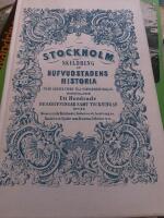 Stockholm : skildring af hufvudstadens historia fr&aring;n &auml;ldsta till n&auml;rvarande dagar = Stockholm : a history of the capital from earliest days till now
