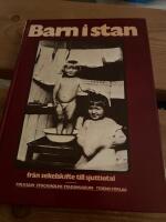 Barn i stan : fr&aring;n sekelskifte till sjuttiotal
