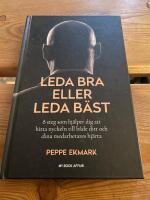 Leda bra eller leda b&auml;st : 8 steg som hj&auml;lper dig att hitta nyckeln till b&aring;de ditt och dina medarbetares hj&auml;rta