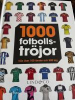 1000 fotbollstr&ouml;jor : fr&aring;n &ouml;ver 100 l&auml;nder och 500 lag