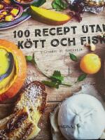 100 recept utan k&ouml;tt och fisk