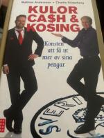 Kulor, cash & kosing : konsten att f&aring; ut mer av sina pengar