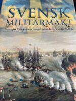 Svensk milit&auml;rmakt : strategi och operationer i svensk milit&auml;rhistoria under 1 500 &aring;r
