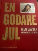 En godare jul med Carola : fr&aring;n advent till ny&aring;r