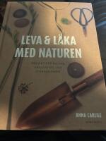 Leva & l&auml;ka med naturen : projekt f&ouml;r balans, kreativitet och &aring;terh&auml;mtning