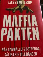 Maffiapakten : n&auml;r samh&auml;llets betrodda s&auml;ljer sig till g&auml;ngen