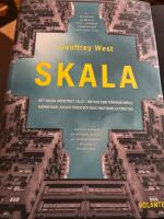Skala : det dolda m&ouml;nstret i allt - om vad som f&ouml;renar m&ouml;ss, m&auml;nniskor, megast&auml;der och multinationella f&ouml;retag