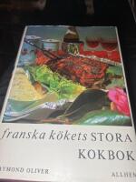 Franska k&ouml;kets stora kokbok : teknik och hemligheter