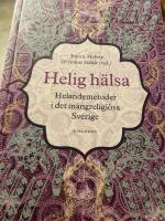 Helig h&auml;lsa : helandemetoder i det m&aring;ngreligi&ouml;sa Sverige