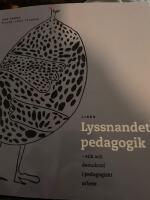 Lyssnandets pedagogik : etik och demokrati i pedagogiskt arbete