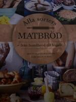 Alla sorters matbr&ouml;d : fr&aring;n bondbr&ouml;d till bagels