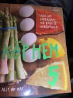 K&ouml;p hem 5 : laga god vardagsmat med bara 5 ingredienser : ur Allt om mat