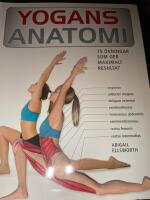 Yogans anatomi : 75 &ouml;vningar som ger maximalt resultat