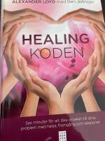 Healingkoden : sex minuter f&ouml;r att l&auml;ka orsaken till dina problem med h&auml;lsa