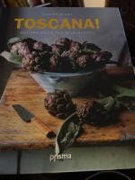 Toscana! : recept fr&aring;n Italiens hj&auml;rta