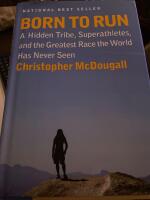 Born to run : a hidden tribe, superathletes, and the greatest race the world has never seen