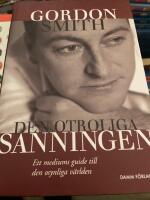 Den otroliga sanningen : ett mediums guide till den osynliga v&auml;rlden
