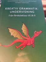 Kreativ grammatikundervisning : fr&aring;n f&ouml;rskoleklass till &aring;k 6