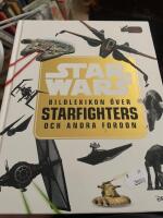Star Wars: bildlexikon &ouml;ver Starfighters och andra fordon