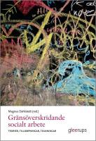 Gr&auml;ns&ouml;verskridande socialt arbete : Teorier, till&auml;mpningar, tolkningar