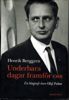 Underbara dagar framf&ouml;r oss : en biografi &ouml;ver Olof Palme