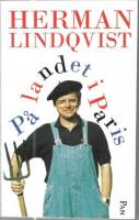 P&aring; landet i Paris eller Tillbaka till pl&ouml;jorna : utkast till memoarer s&aring; l&auml;nge jag har n&aring;gra, minnen allts&aring; : allt samlat under d