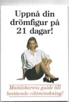 Uppn&aring; din dr&ouml;mfigur p&aring; 21 dagar! Mat&auml;lskarens guide till best&aring;ende viktminsknig