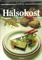 H&auml;lsokost : nytt och gammalt f&ouml;r &aring;rets alla dagar : den stora bildkokboken med de b&auml;sta recepten