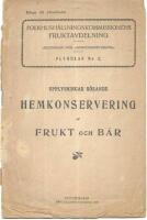 Upplysningar r&ouml;rande hemkonservering af frukt och b&auml;r